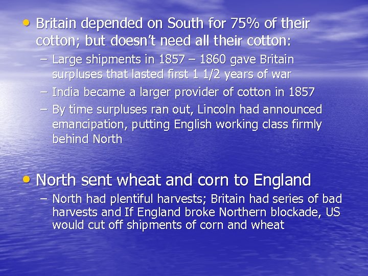  • Britain depended on South for 75% of their cotton; but doesn’t need