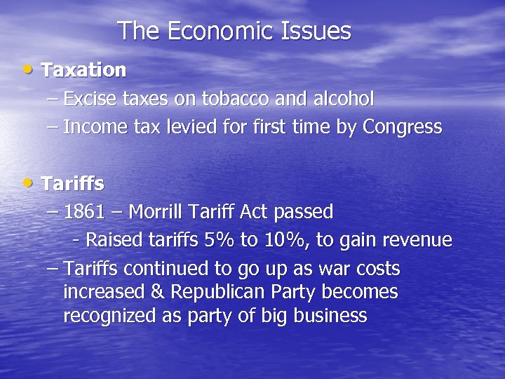 The Economic Issues • Taxation – Excise taxes on tobacco and alcohol – Income