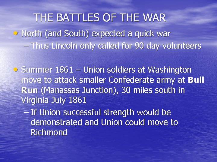 THE BATTLES OF THE WAR • North (and South) expected a quick war –