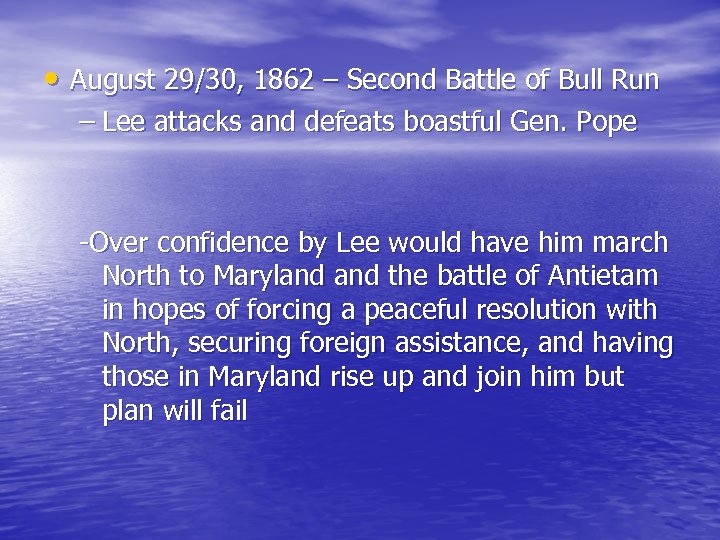  • August 29/30, 1862 – Second Battle of Bull Run – Lee attacks