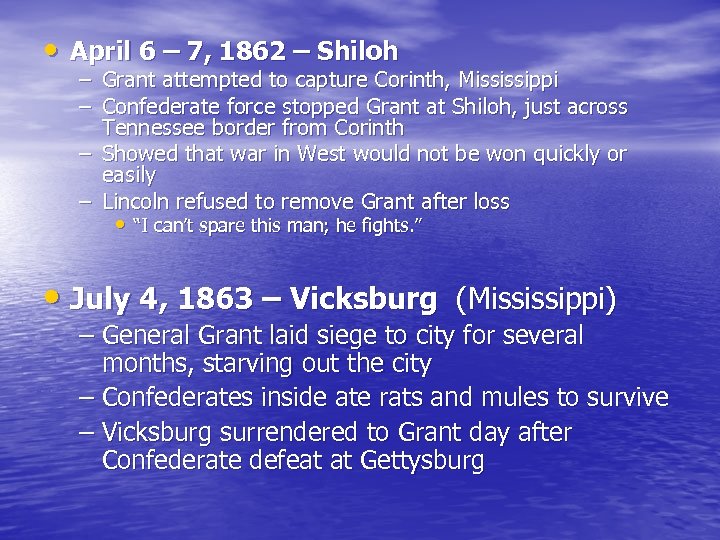  • April 6 – 7, 1862 – Shiloh – Grant attempted to capture