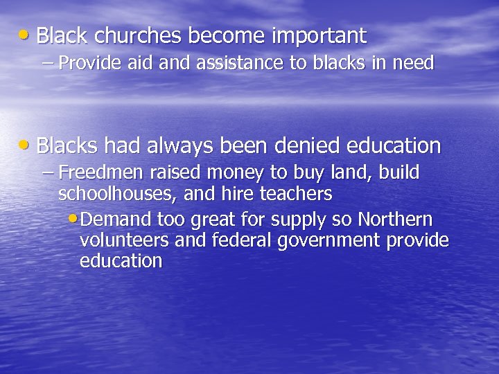  • Black churches become important – Provide aid and assistance to blacks in