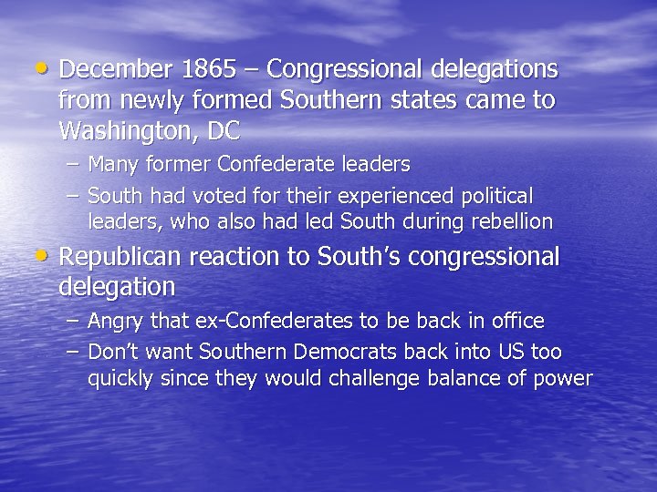  • December 1865 – Congressional delegations from newly formed Southern states came to