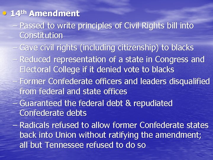  • 14 th Amendment – Passed to write principles of Civil Rights bill