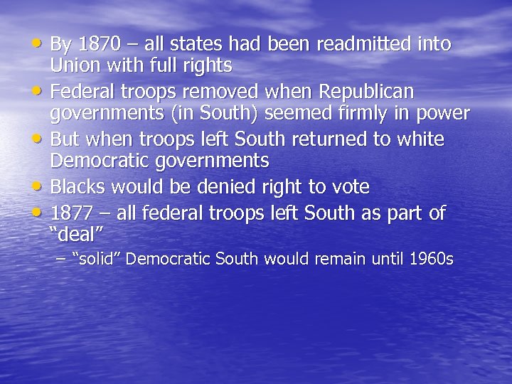  • By 1870 – all states had been readmitted into • • Union
