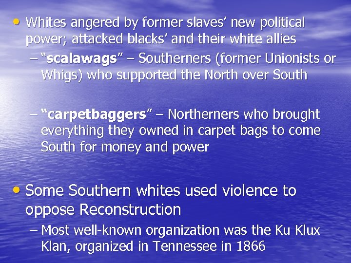  • Whites angered by former slaves’ new political power; attacked blacks’ and their