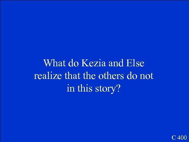 What do Kezia and Else realize that the others do not in this story?