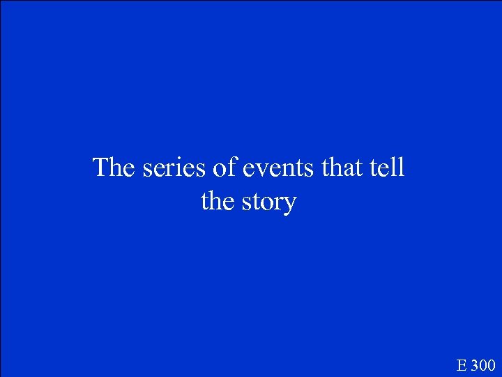 The series of events that tell the story E 300 