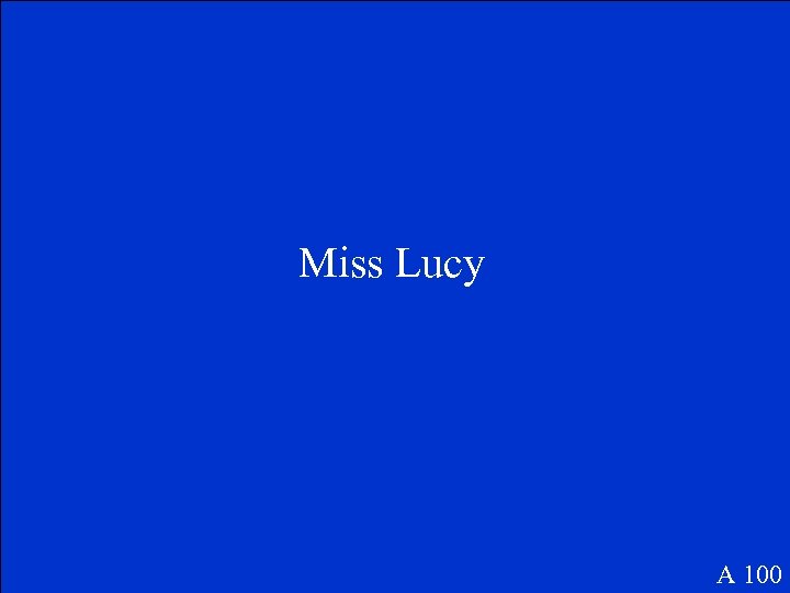 Miss Lucy A 100 