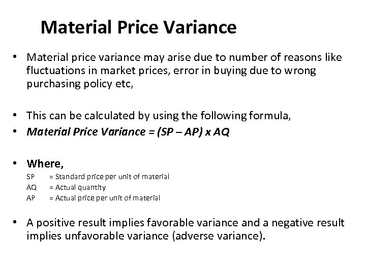 Material Price Variance • Material price variance may arise due to number of reasons