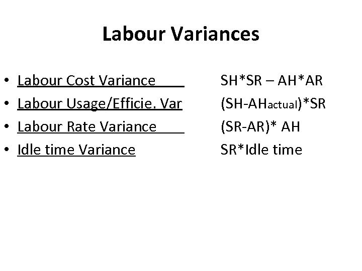 Material variances. Variances Labour • • Labour Cost Variance Labour Usage/Efficie. Var Labour Rate