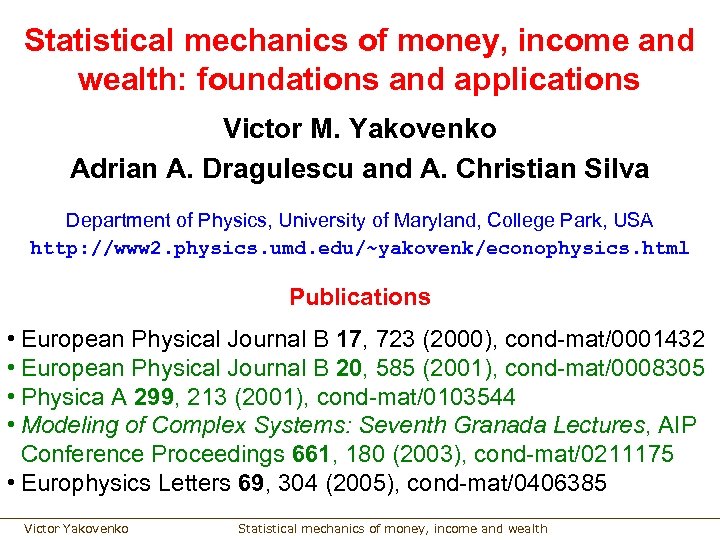 Statistical mechanics of money, income and wealth: foundations and applications Victor M. Yakovenko Adrian