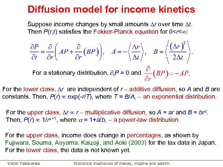Diffusion model for income kinetics Suppose income changes by small amounts r over time