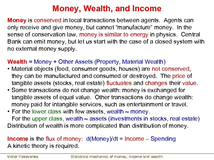 Money, Wealth, and Income Money is conserved in local transactions between agents. Agents can