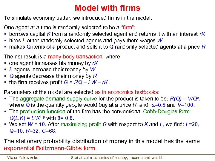 Model with firms To simulate economy better, we introduced firms in the model. One