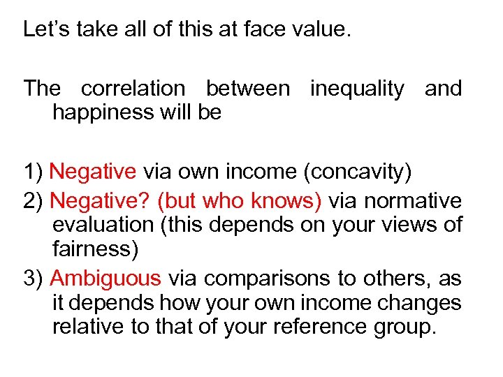 Let’s take all of this at face value. The correlation between inequality and happiness