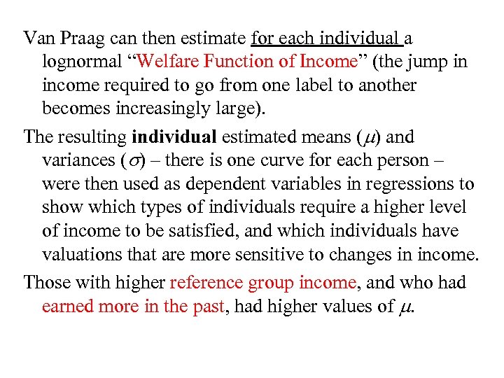 Van Praag can then estimate for each individual a lognormal “Welfare Function of Income”