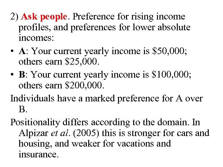 2) Ask people. Preference for rising income profiles, and preferences for lower absolute incomes: