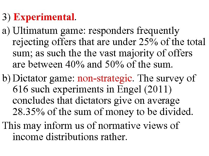 3) Experimental. a) Ultimatum game: responders frequently rejecting offers that are under 25% of