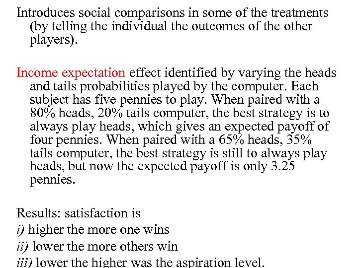 Introduces social comparisons in some of the treatments (by telling the individual the outcomes