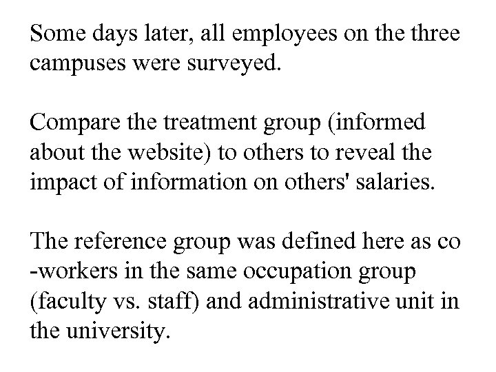 Some days later, all employees on the three campuses were surveyed. Compare the treatment