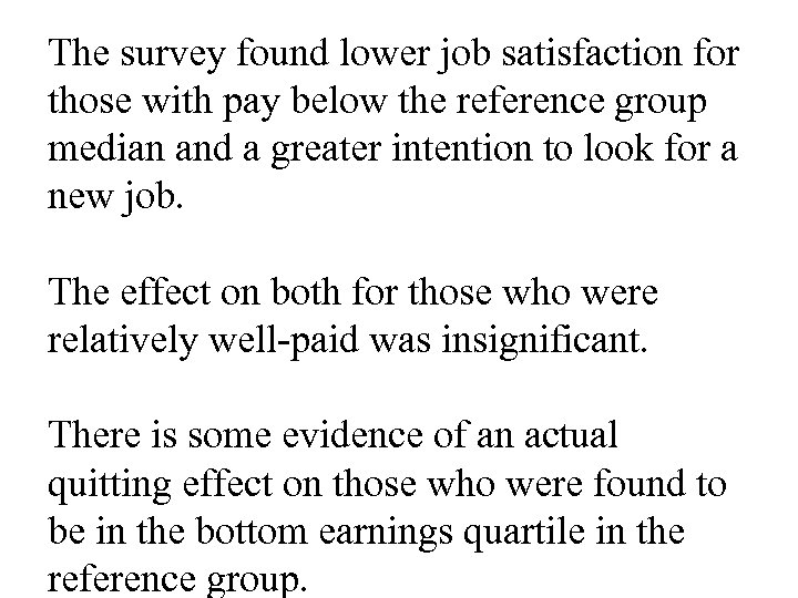 The survey found lower job satisfaction for those with pay below the reference group