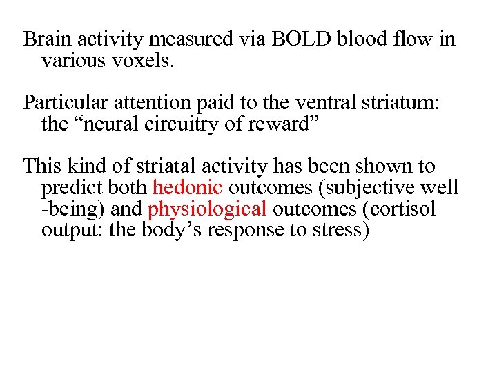 Brain activity measured via BOLD blood flow in various voxels. Particular attention paid to