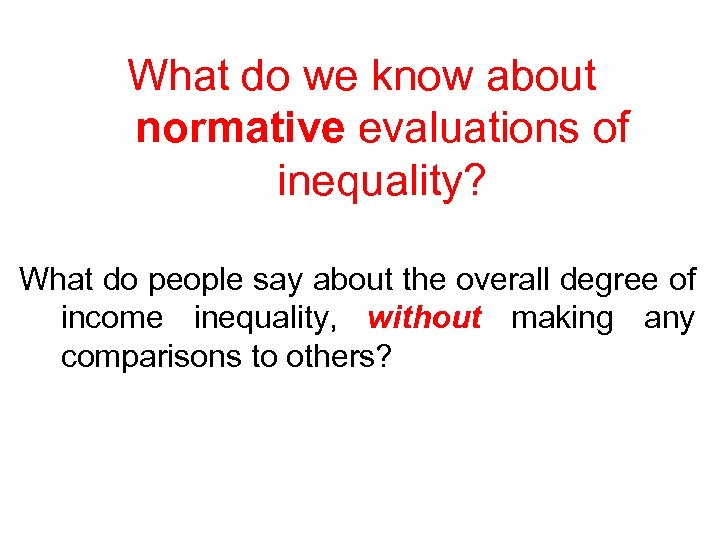 What do we know about normative evaluations of inequality? What do people say about