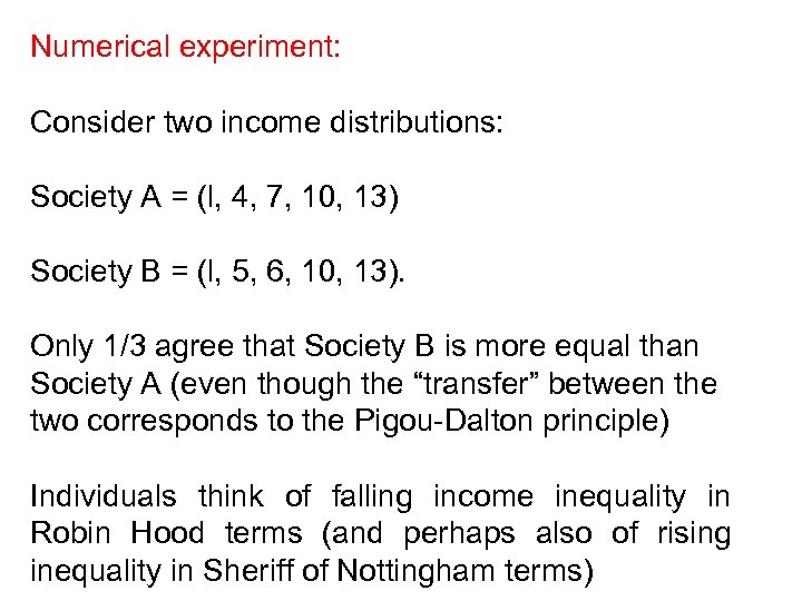 Numerical experiment: Consider two income distributions: Society A = (l, 4, 7, 10, 13)