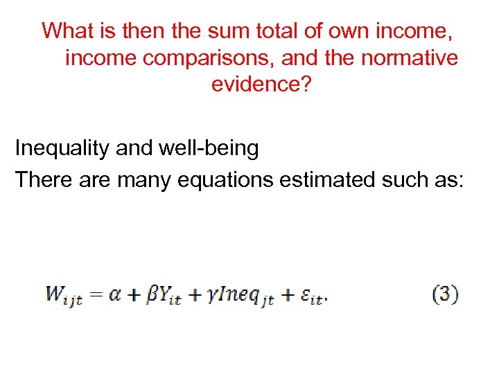 What is then the sum total of own income, income comparisons, and the normative