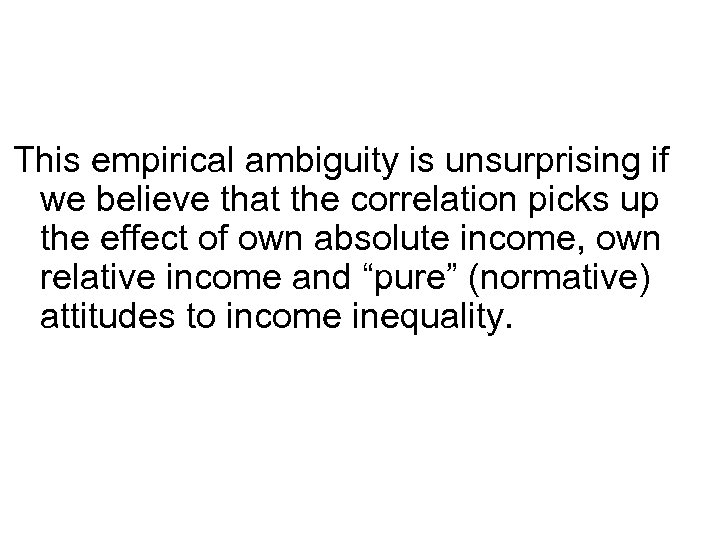 This empirical ambiguity is unsurprising if we believe that the correlation picks up the