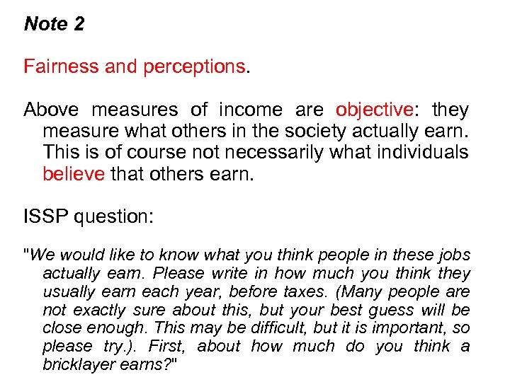 Note 2 Fairness and perceptions. Above measures of income are objective: they measure what