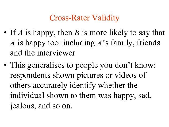 Cross-Rater Validity • If A is happy, then B is more likely to say