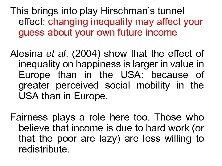 This brings into play Hirschman’s tunnel effect: changing inequality may affect your guess about