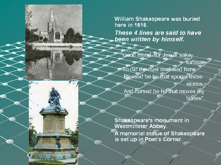 William Shakespeare was buried here in 1616. These 4 lines are said to have