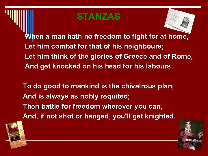 STANZAS When a man hath no freedom to fight for at home, Let him