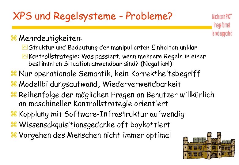 XPS und Regelsysteme - Probleme? z Mehrdeutigkeiten: y Struktur und Bedeutung der manipulierten Einheiten