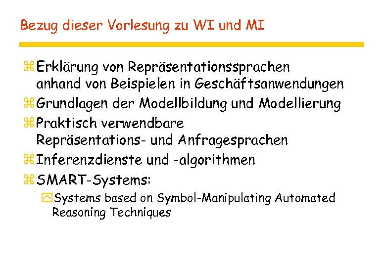 Bezug dieser Vorlesung zu WI und MI z Erklärung von Repräsentationssprachen anhand von Beispielen