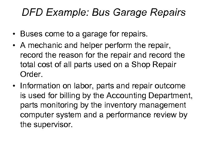 DFD Example: Bus Garage Repairs • Buses come to a garage for repairs. •