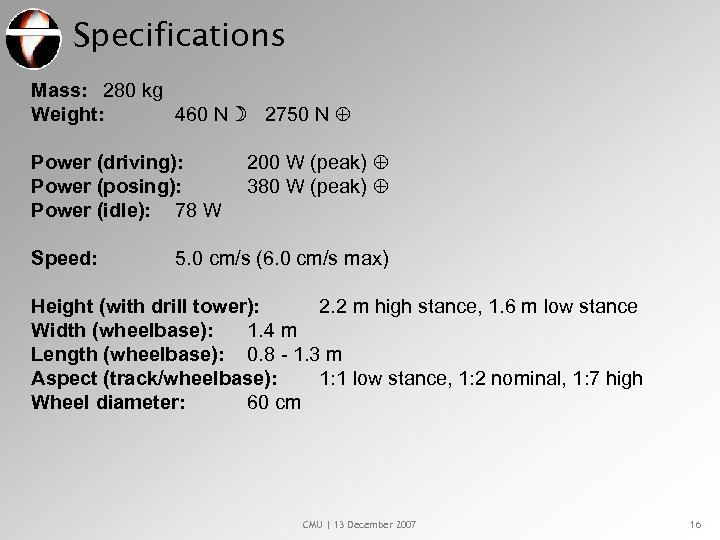 Specifications Mass: 280 kg Weight: 460 N 2750 N Power (driving): Power (posing): Power