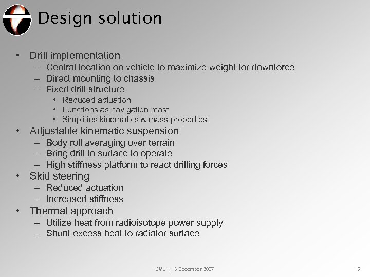 Design solution • Drill implementation – Central location on vehicle to maximize weight for