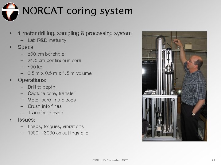 NORCAT coring system • 1 meter drilling, sampling & processing system – Lab R&D