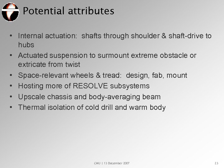 Potential attributes • Internal actuation: shafts through shoulder & shaft-drive to hubs • Actuated