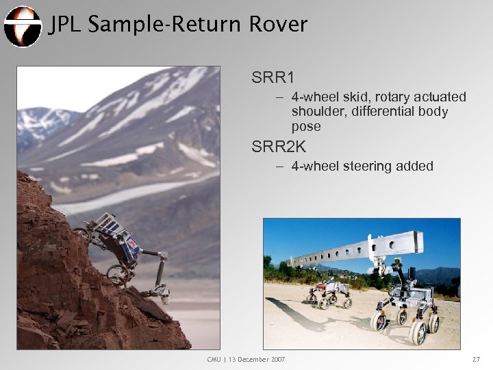 JPL Sample-Return Rover SRR 1 – 4 -wheel skid, rotary actuated shoulder, differential body