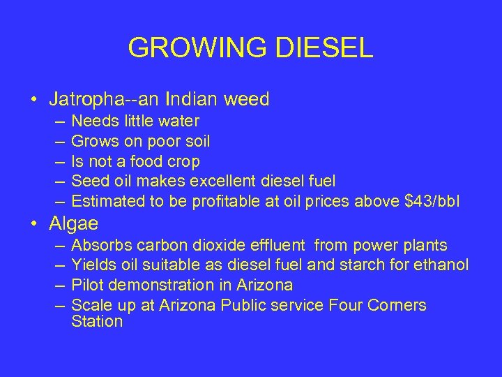 GROWING DIESEL • Jatropha--an Indian weed – – – Needs little water Grows on