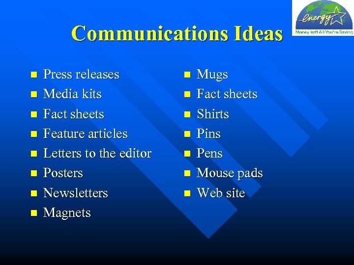 Communications Ideas n n n n Press releases Media kits Fact sheets Feature articles