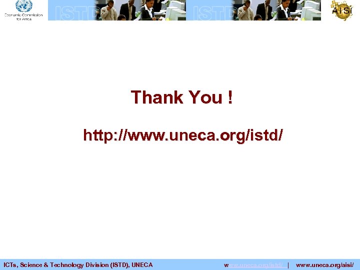 Thank You ! http: //www. uneca. org/istd/ ICTs, Science & Technology Division (ISTD), UNECA