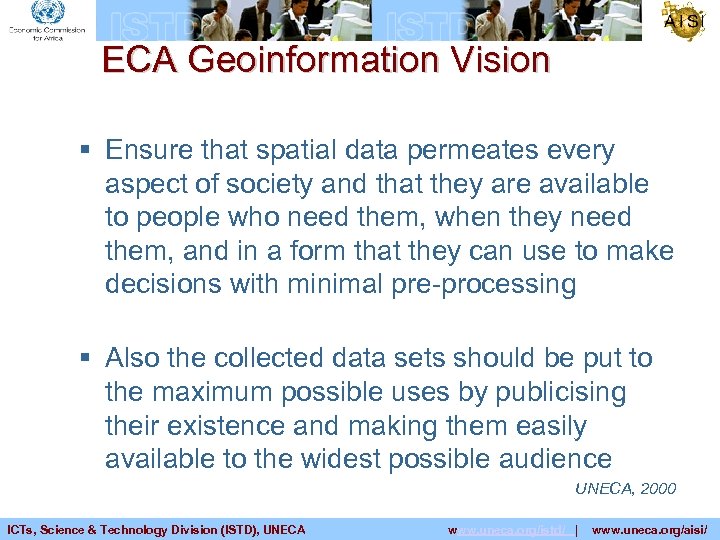 ECA Geoinformation Vision § Ensure that spatial data permeates every aspect of society and