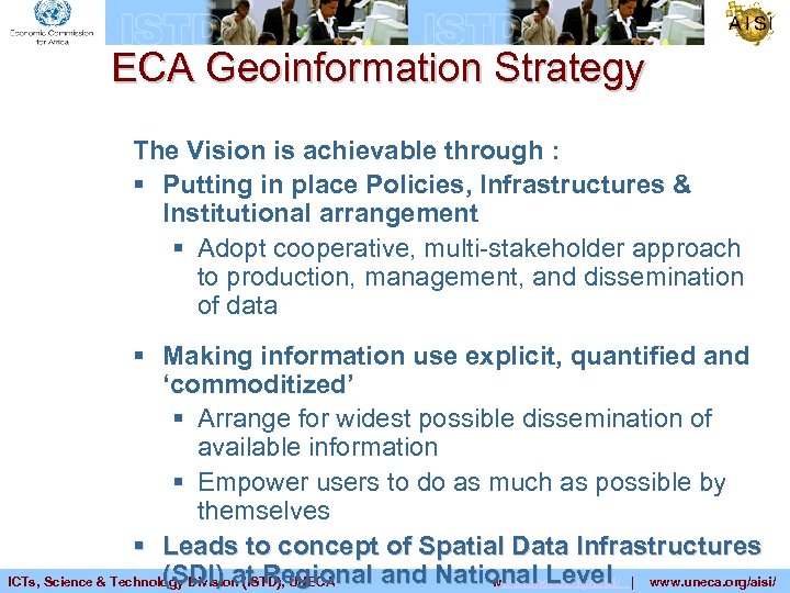 ECA Geoinformation Strategy The Vision is achievable through : § Putting in place Policies,