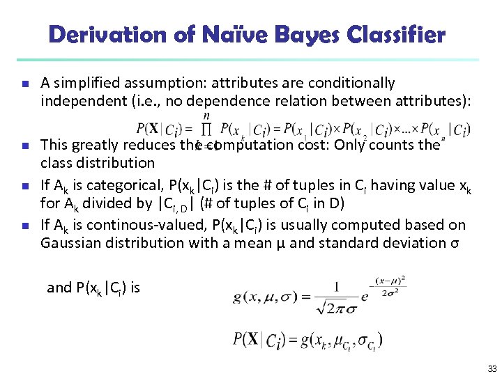 Derivation of Naïve Bayes Classifier n n A simplified assumption: attributes are conditionally independent